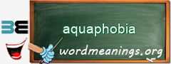 WordMeaning blackboard for aquaphobia